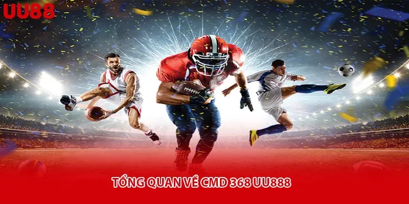 Tổng quan về CMD 368 uu888